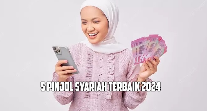 5 Pinjol Syariah Terbaik 2024 Tanpa Bunga Bebas Riba, Proses Cepat dan Syarat-syarat Mudah