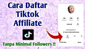 Syarat dan Cara Mendaftar TikTok Affiliate