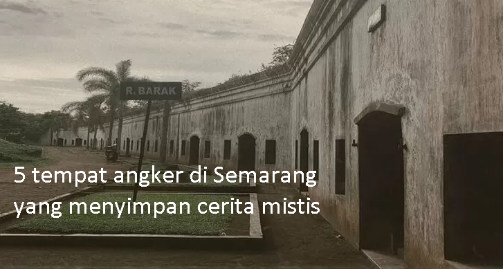 5 Tempat Angker di Semarang yang Menyimpan Cerita Mistis  yang Bisa Buat Bulu Kuduk Berdiri