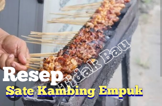 Wajib Anda Coba! Ini Cara Membuat Sate Kambing Empuk dan Tidak Bau, Gampang Banget