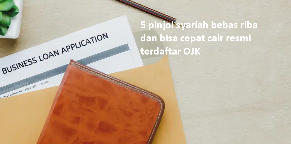 5 Rekomendasi Pinjaman Syariah Tanpa Riba dan Cepat Cair Resmi Terdaftar OJK