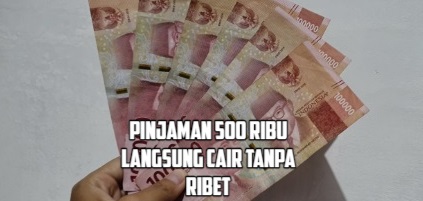 5 Layanan Pinjol 500 Ribu Langsung Cair Tanpa Ribet dan Praktis untuk Digunakan, Pencairan Cuma 5 Menit!