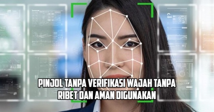 6 Aplikasi Pinjol Tanpa Verifikasi Wajah, Aman Terdaftar OJK dan Anti Ribet!