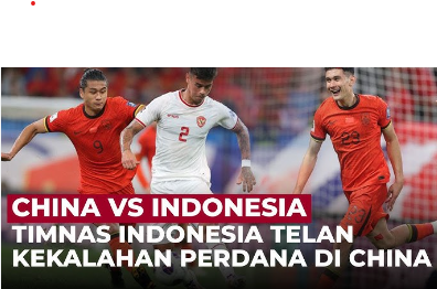 Hasil Pertandingan China vs Timnas Indonesia, Garuda Tumbang di Qingdao