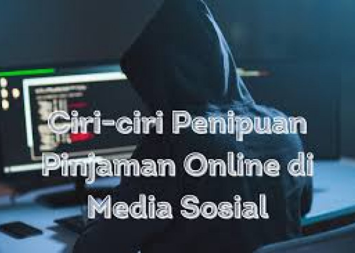 7 Ciri-ciri Modus Penipuan Pinjol di Media Sosial 