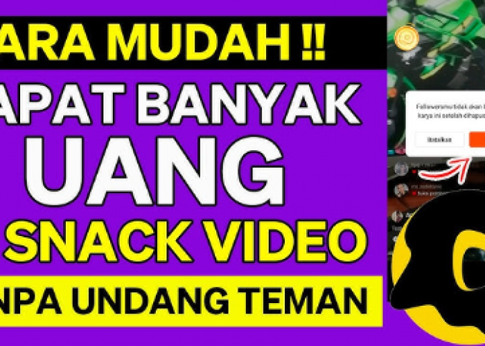 Mau Cuan Rp250 Ribu? Begini 5 Cara Menghasilkan Uang dari Snack Video Tanpa Undang Teman 
