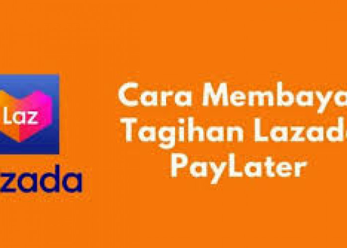 Cara Mudah Bayar Tagihan Lazada PayLater