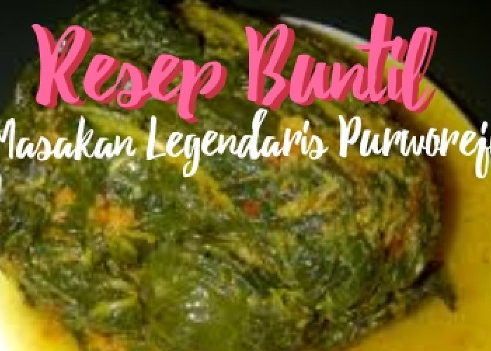 Buntil Purworejo, Masakan Legendaris dengan Cita Rasa Abadi! Ini resepnya