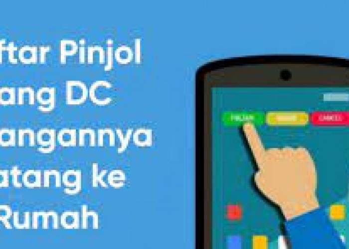 Ketahui DC Pinjol Apa Saja yang Datang ke Rumah? Berikut 5 Alternatif dengan Limit Hingga Rp20 Juta 