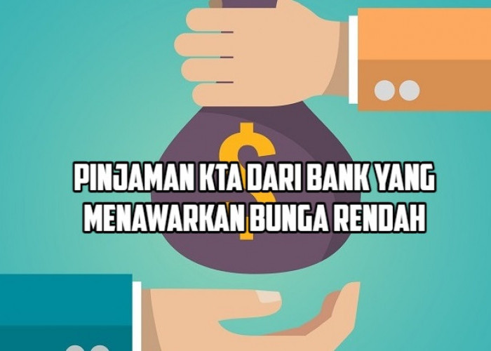 6 Pinjaman KTA dari Bank Terbaik di Indonesia yang Dapat Digunakan untuk Memenuhi Kebutuhan Mendesak!