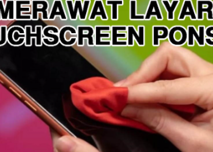 7 Cara Merawat Touchscreen Hp