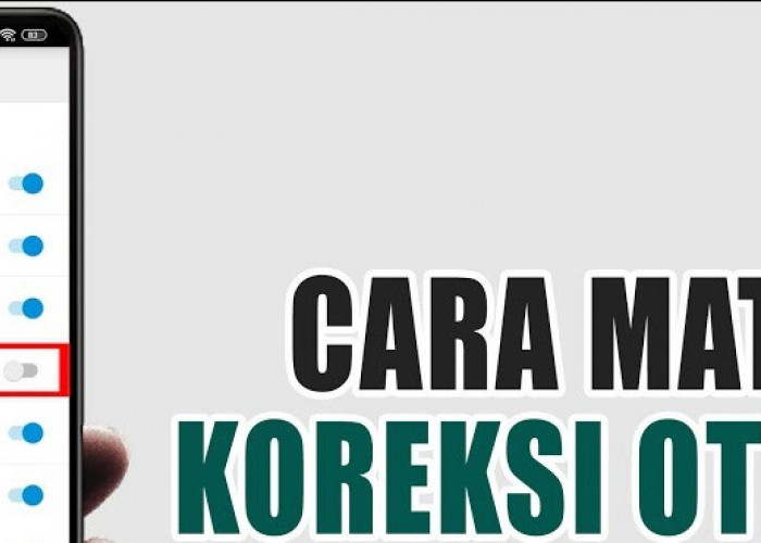 Cara Mematikan Fitur Koreksi Otomatis pada Ponsel Android