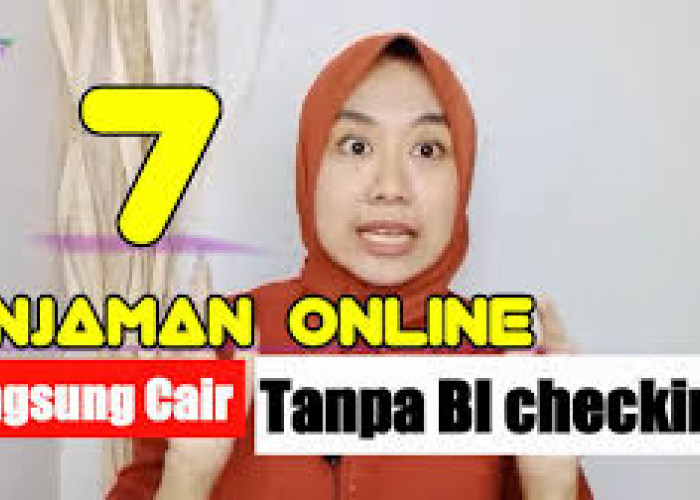 7 Layanan Pinjaman Online Tanpa BI Checking Terbaik 2024, Syarat Mudah dan Langsung Cair 