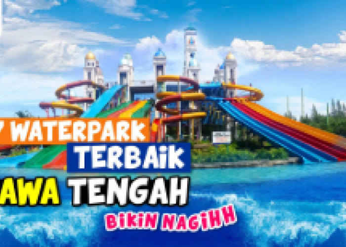 7 Waterpark Terbaik di Jawa Tengah yang Wajib Dikunjungi 