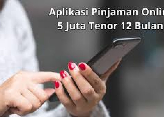 6 Pinjaman Online Rp5 Juta dan Tenor 12 Bulan yang Langsung Cair 