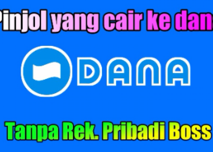 Butuh Dana 9,9 Juta Tapi Nggak Punya Rekening? Simak 8 Aplikasi Pinjol yang Bisa Cair lewat DANA