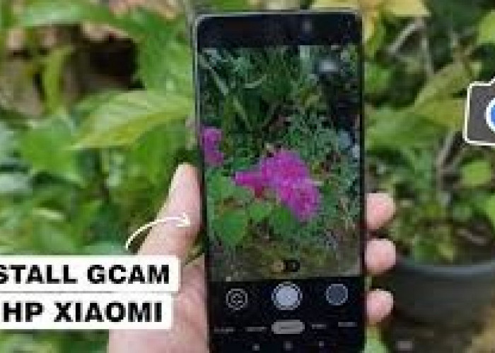 Cara Terbaik Menemukan GCam yang Sempurna untuk Ponsel Xiaomi