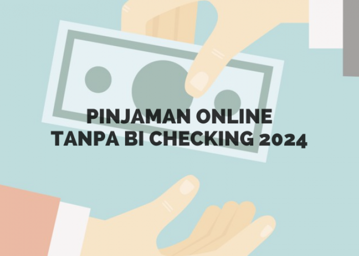 Tak Perlu Khawatir Riwayat Kredit Buruk, Berikut Pinjol Tanpa BI Checking 2024