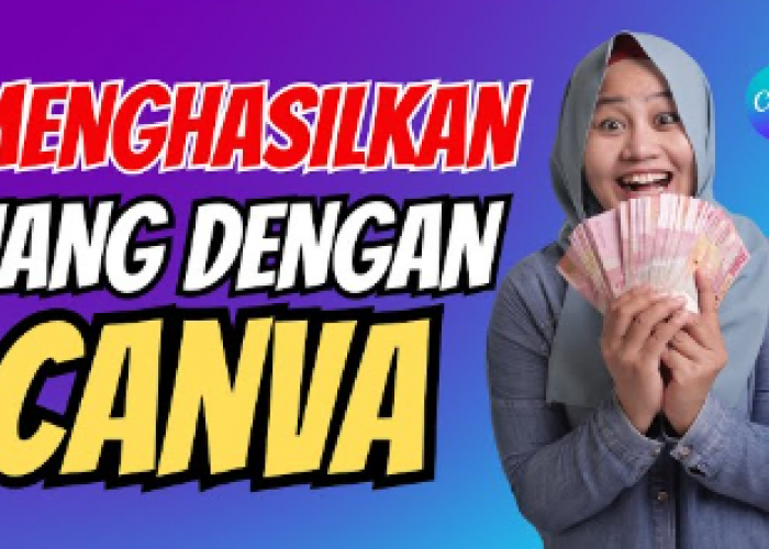Mau Dapat Uang hingga Rp1 Juta Lebih? Pakai 9 Cara Menghasilkan Uang dari Aplikasi Canva Ini 