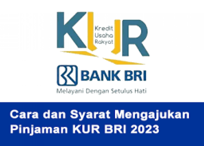 Syarat Mengajukan Pinjaman KUR BRI 2023, dan Cek Cara Pengajuannya dengan Plafon Rp 100 Juta 