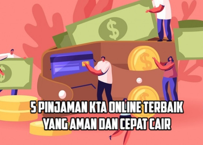 5 Platfrom Pinjaman KTA Online Terbaik dengan Syarat dan Proses Pencairan yang Mudah