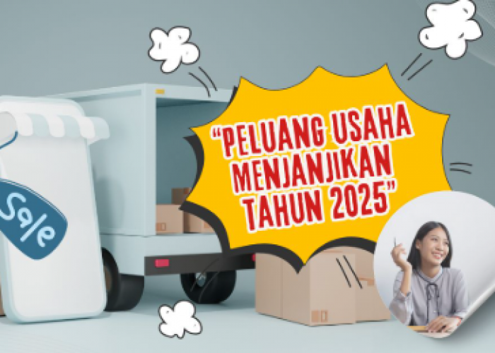 Modal Kecil Omset hingga Rp5 Juta! 7 Peluang Bisnis Ini Paling Menjanjikan di 2025