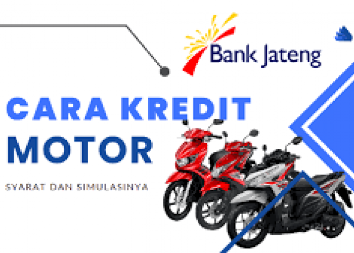 Inilah Syarat Mudah Kredit Motor di Bank Jateng dengan DP 0%, Cek Keunggulannya yang Harus Kamu Tahu