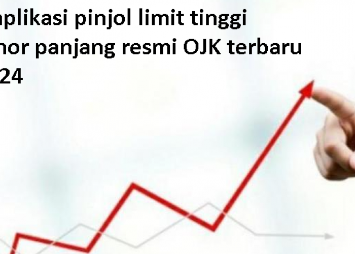 7 Pinjol Limit Tinggi Tenor Panjang yang Bisa Langsung Cair dalam 5 Menit