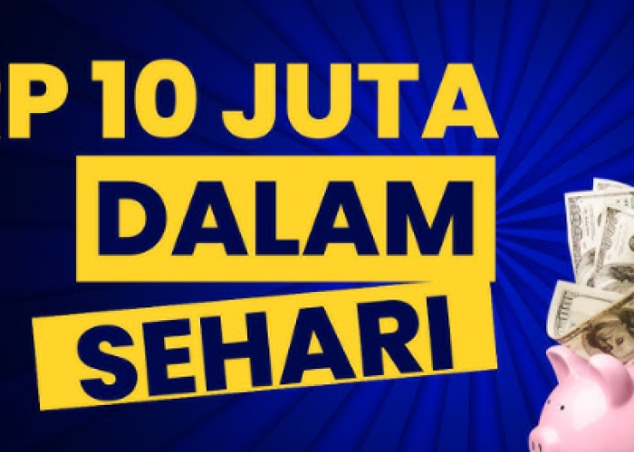 8 Cara Dapat Uang Rp10 Juta Sehari, Sekali Coba Pasti Nagih