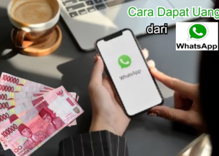 5 Cara Dapat Uang Ratusan Ribu di WhatsApp