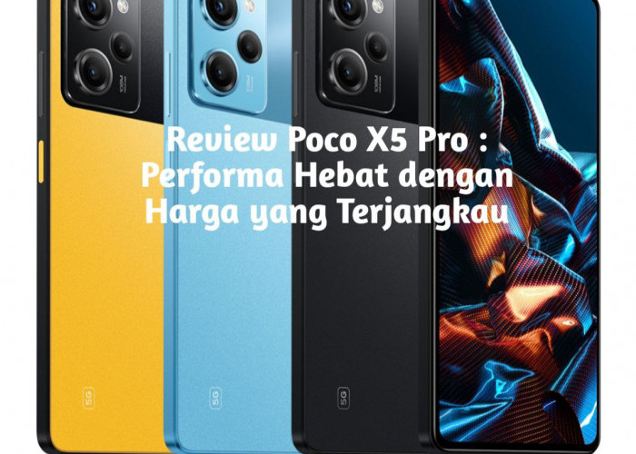 Review Poco X5 Pro : Performa Hebat dengan Harga yang Terjangkau