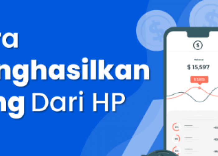  7 Cara Mudah Menghasilkan Uang dari Hp Tanpa Modal