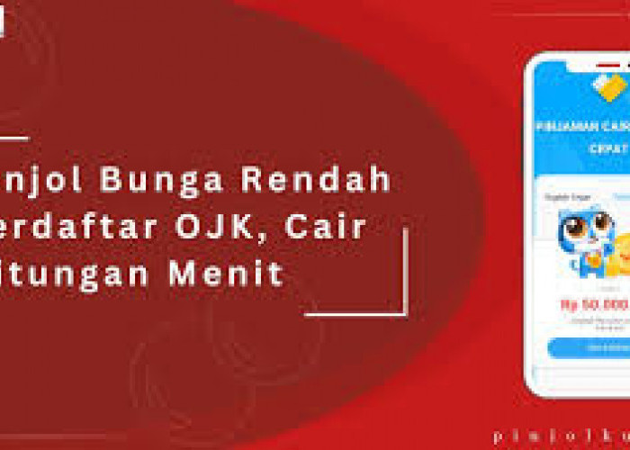 8 Pinjol Bunga Rendah, Cepat Cair dan Terdaftar OJK 