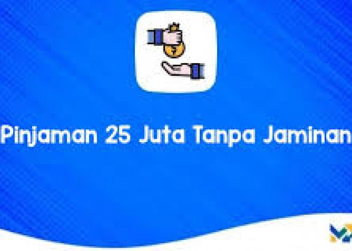 8 Daftar Pinjaman Rp25 Juta Tanpa Jaminan yang Terdaftar di OJK, Syarat Mudah dan Cepat Cair