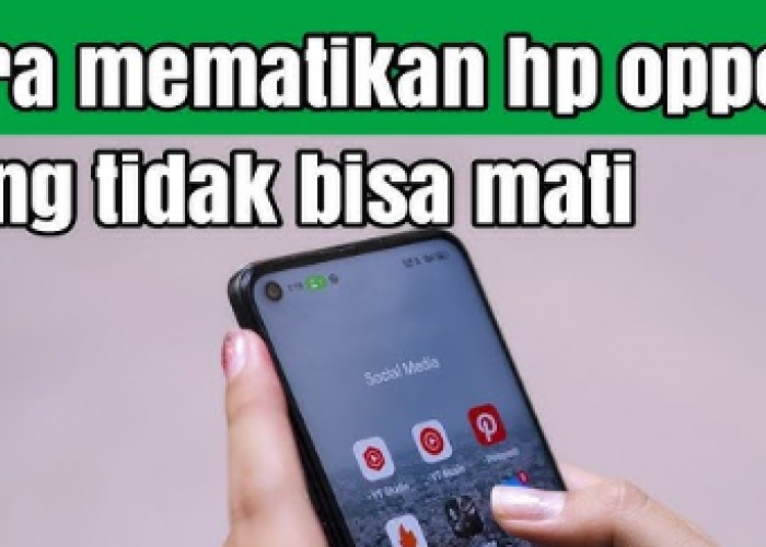 5 Cara Mematikan Hp Oppo yang Error