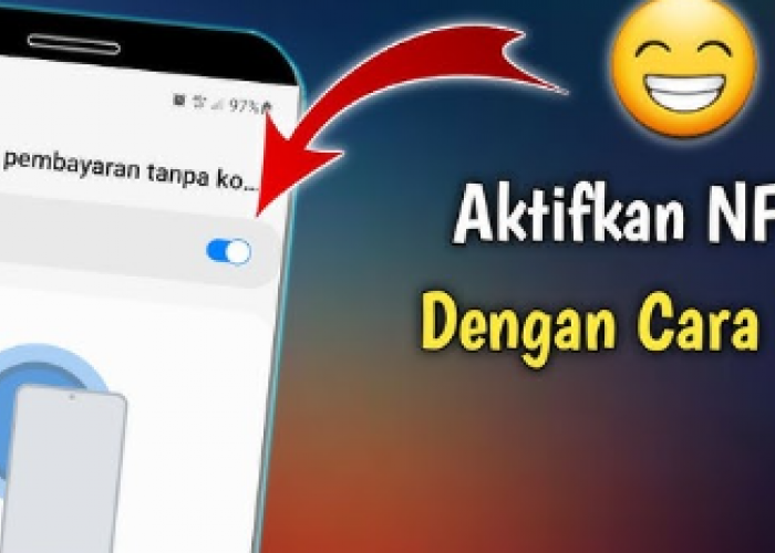 Fungsi dan Cara Mengaktifkan NFC di Ponsel Android