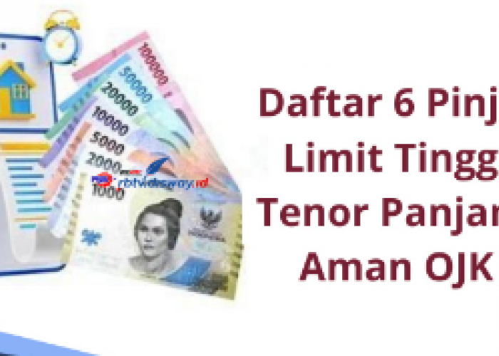 6 Pinjaman Online Limit Besar Tenor Panjang Resmi OJK