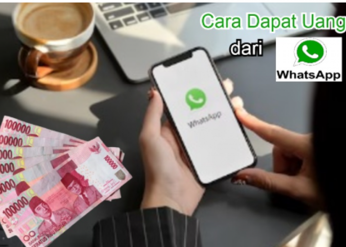 Posting Story Dapat Cuan Rp200 Ribu, dengan 8 Cara Mendapatkan Uang dari WhatsApp