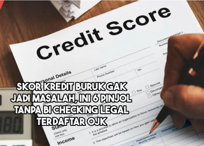 6 Pinjol Legal Tanpa BI Checking Pasti Cair Terbaru 2024, Skor Kredit Buruk Gak Jadi Masalah