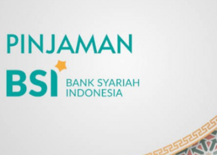 6 Tips Dapat Pinjaman Syariah BSI secara Cepat dan Mudah