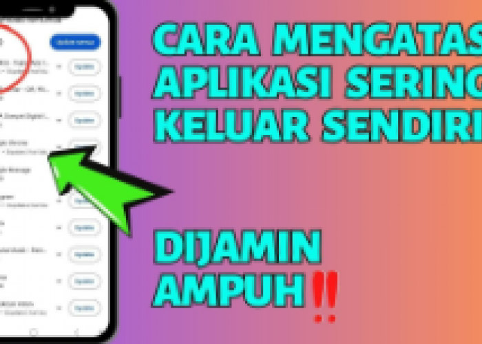 5 Cara Mengatasi Aplikasi yang Tiba-tiba Keluar di Hp Android