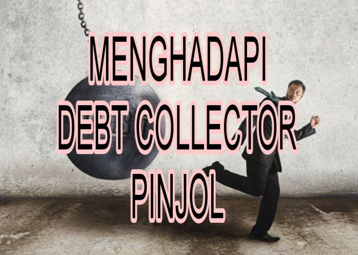 Tak Perlu Panik Jika Di Teror Debt Collector Pinjol?Lakukan Cara Ini Untuk Menghadapinya
