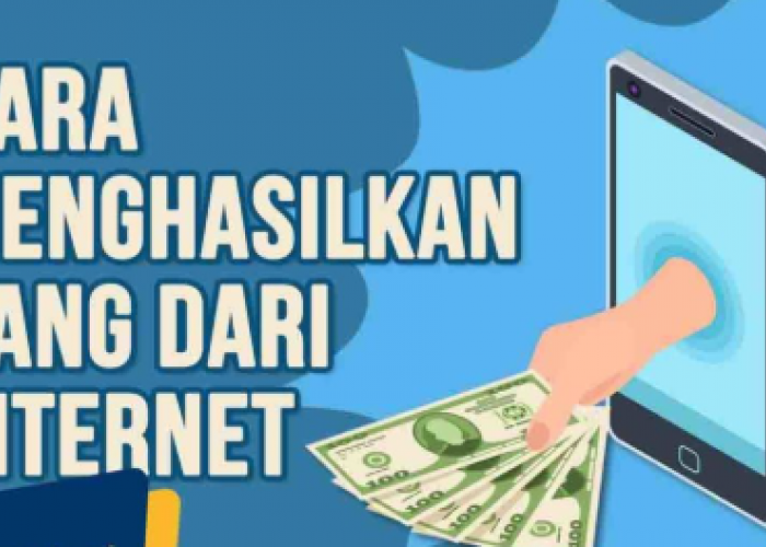 Cuma Modal Hp Dapat Rp700 Ribu, Begini 6 Cara Menghasilkan Uang dari Internet Setiap Hari