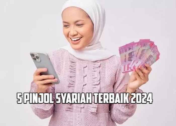 5 Pinjol Syariah Terbaik 2024 Tanpa Bunga Bebas Riba, Proses Cepat dan Syarat-syarat Mudah