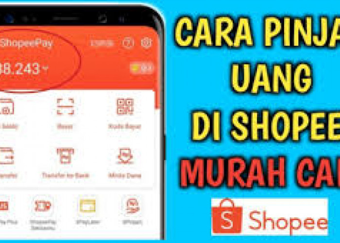 Cara Mudah Pinjam Uang di Shopee, Apa Itu?