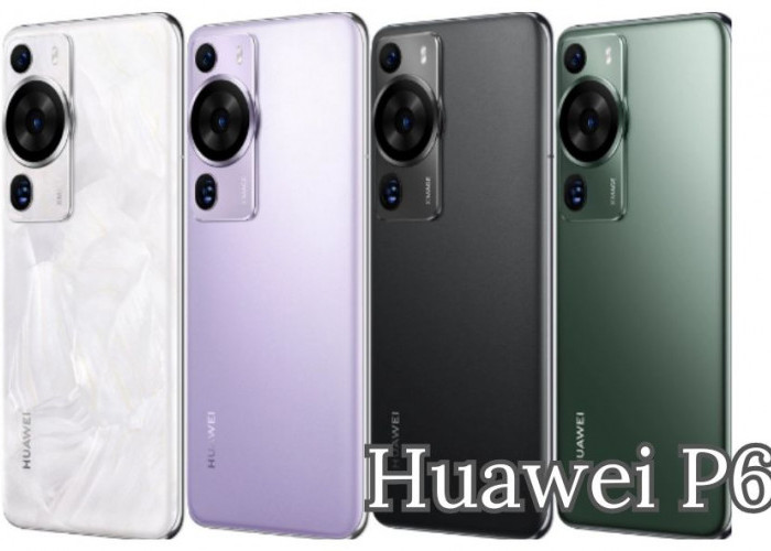 Huawei P60 Kamera Ponsel Kelas Dewa, Begini Tampilan, Spesifikasi dan Harganya!