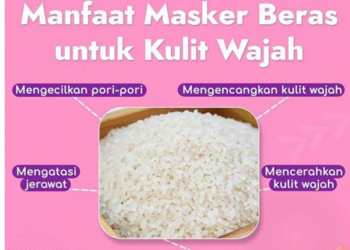 5 Manfaat Masker Beras untuk Wajah, Lengkap dengan Cara Membuatnya