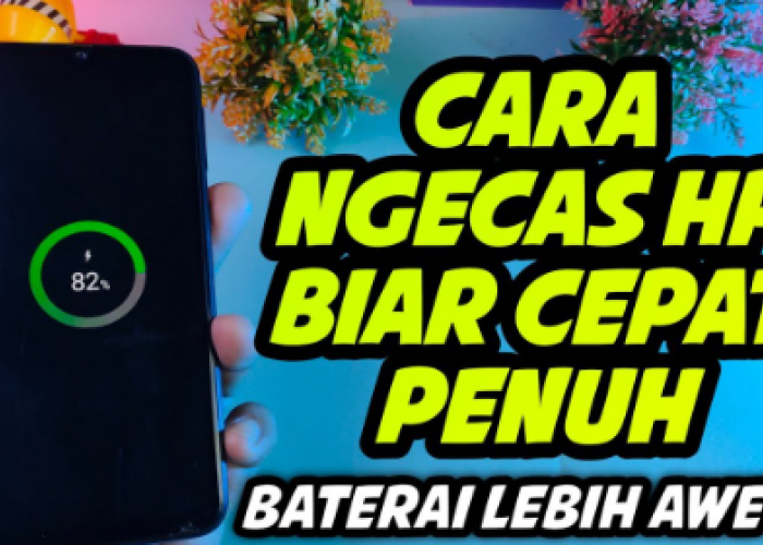 Begini Tips Mudah Mengisi Baterai HP agar Cepat Penuh