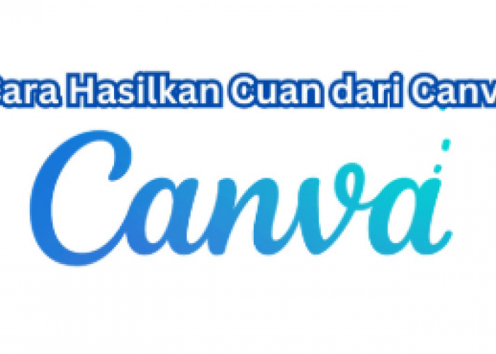 Cara Menghasilkan Uang dari Canva untuk Tambahan Pendapatan